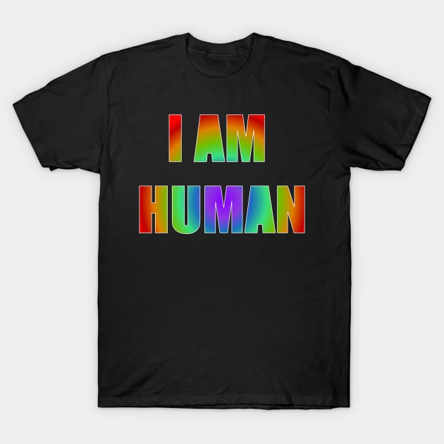 I AM HUMAN T-Shirt by KARMADESIGNER T-SHIRT SHOP